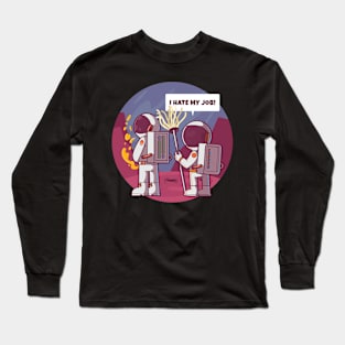 Space janitor hates his job! Long Sleeve T-Shirt